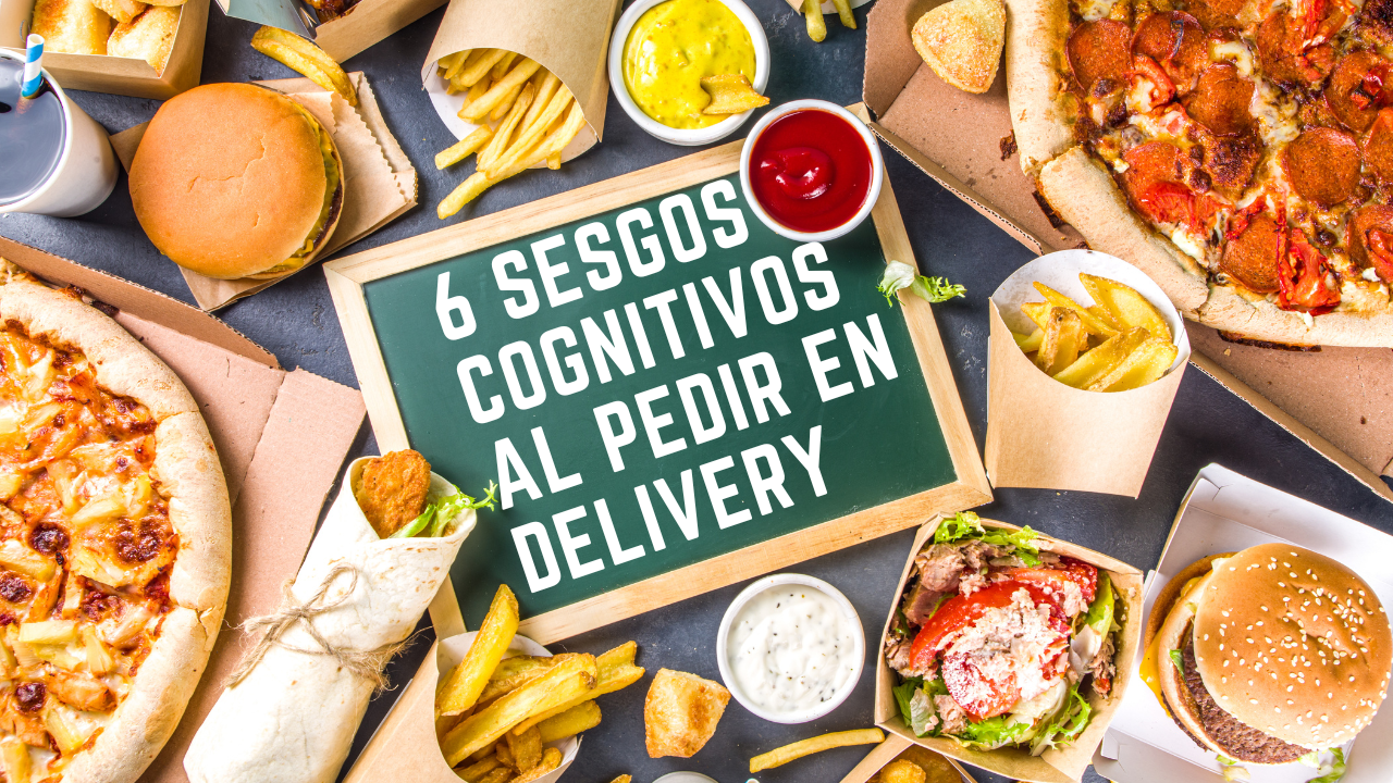 6 sesgos cognitivos que afectan nuestra decisión de que comida vamos a pedir en línea